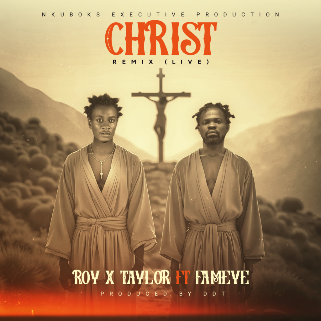Ghanaian Musicians Roy X Taylor and Fameye Unite for Powerful "Christ" Remix, Spreading Message of Faith and Hope 1